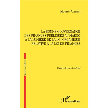 La bonne gouvernance des Finances publiques au Maroc à la lumière de la loi organique relative à la loi de finances