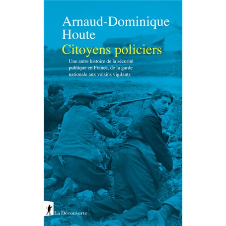 Citoyens policiers - Une autre histoire de la sécurité publique en France