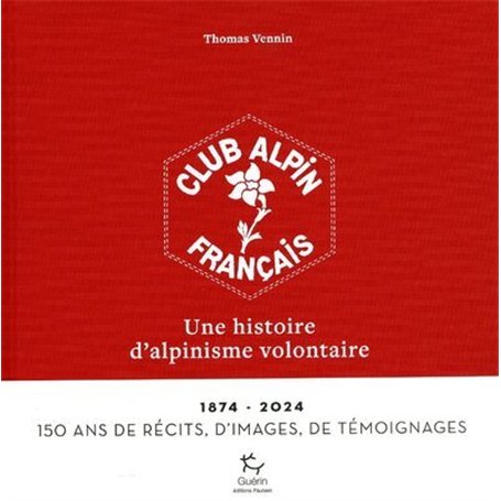 Le Club alpin français, une histoire d'alpinisme volontaire 54,79 €