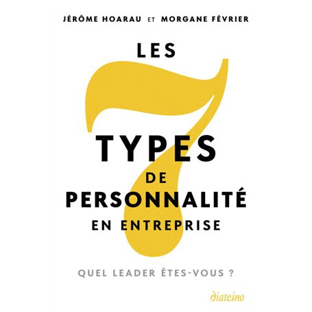 Les 7 types de personnalité en entreprise - Quel leader êtes-vous ?