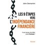 Les 9 étapes vers l'indépendance financière - Il est temps de bâtir votre fortune !