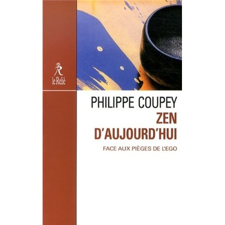 Zen d'aujourd'hui - Face aux pièges de l'ego 17,61 €