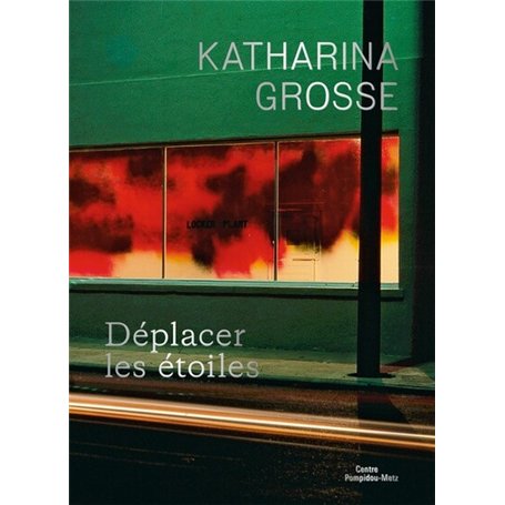 Katharina Grosse. Déplacer les étoiles
