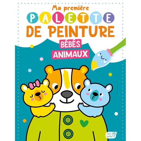 MA PREMIÈRE PALETTE DE PEINTURE - BÉBÉS ANIMAUX