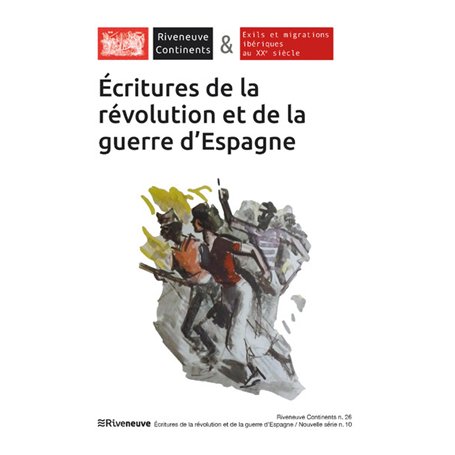 Riveneuve Continents - numéro 26 Ecritures de la révolution et de la guerre d'Espagne 27,40 €