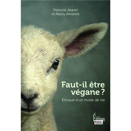 Faut-il être végane ? - Ethique d'un mode de vie