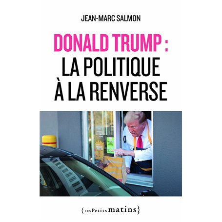 Donald Trump : la politique à la renverse