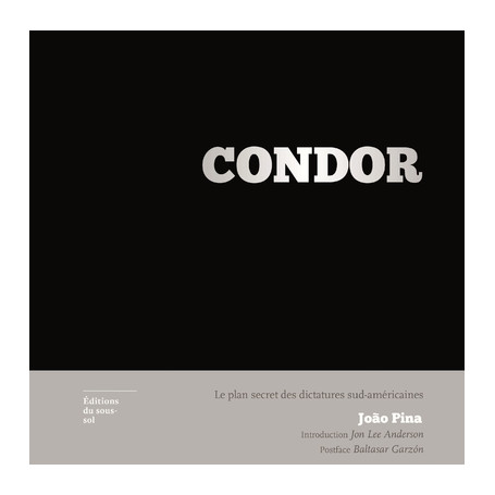 Condor. Le plan secret des dictatures sud-américaines