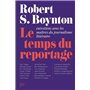 Le Temps du reportage - Entretiens avec les maîtres du journalisme littéraire