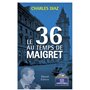 Le 36 au temps de Maigret