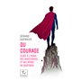 Du courage - Éloge à l'usage des aventuriers... et des héros du quotidien