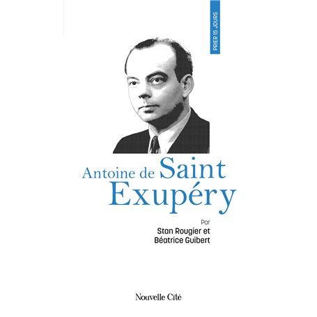 Prier 15 jours avec Antoine de Saint Exupéry