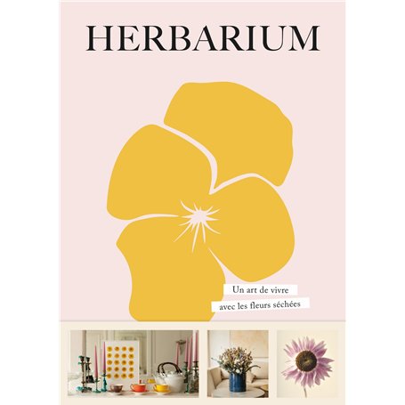 Herbarium. Un art de vivre avec les fleurs séchées