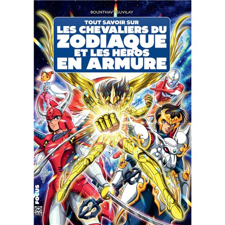 Tout savoir sur les Chevaliers du zodiaque et les héros en armure