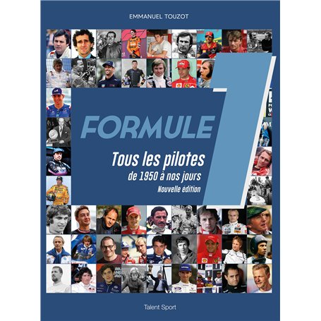 Formule 1 : Tous les pilotes de 1950 à nos jours - Nouvelle édition