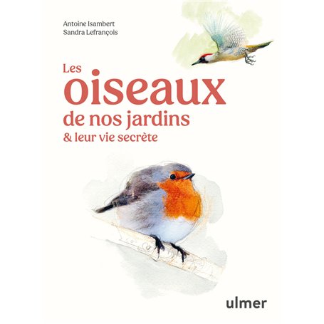 Les oiseaux de nos jardins & leur vie secrète 14,58 €