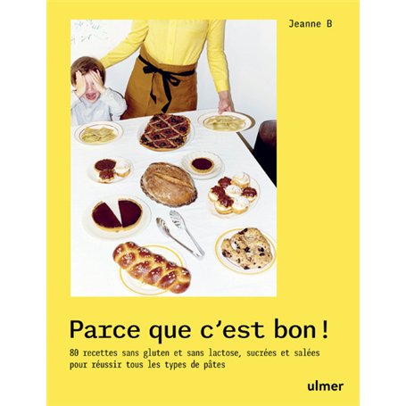 Parce que c'est bon ! - 80 recettes sans gluten et sans lactose