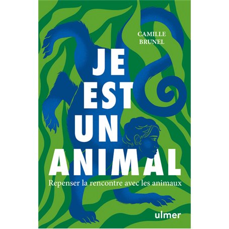 Je est un animal - Repenser la rencontre avec les animaux