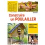 Construire un poulailler - 12 modèles originaux et durables