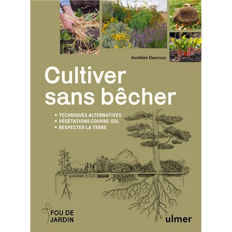 Cultiver sans bêcher - Techniques alternatives - Végétation couvre-sol - Respecter la terre