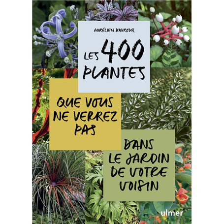 Les 400 plantes que vous ne verrez pas dans le jardin de votre voisin