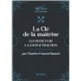La Clé de la maîtrise - Les secrets de la Loi d'attraction
