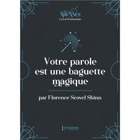 Votre parole est une baguette magique (la Loi d'Attraction)