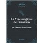 La voie magique de l'intuition (La Loi d'Attraction)