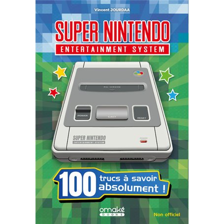 Super Nintendo - 100 trucs à savoir absolument !