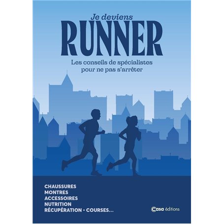Je deviens runner - Les conseils de spécialistes pour ne pas s'arrêter