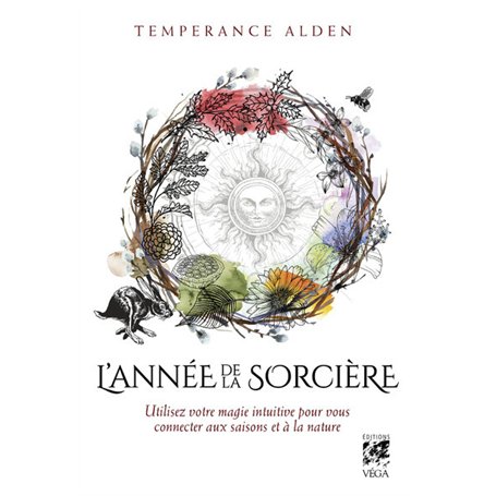 L'Année de la Sorcière - Utilisez votre magie intuitive pour vous connecter aux saisons et à la nature