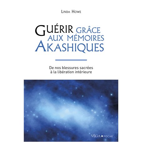 Guérir grâce aux mémoires akashiques - De nos blessures sacrées à la libération intérieure - 2ème édition