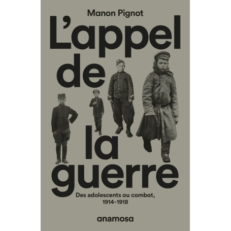 L'appel de la guerre - Des adolescents au combat
