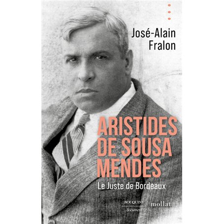 Aristides de Sousa Mendes. Le juste de Bordeaux