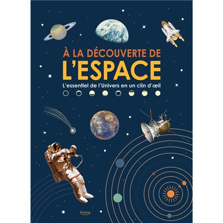 À la découverte de l'espace - L'essentiel de l'univers en un clin d'oeil