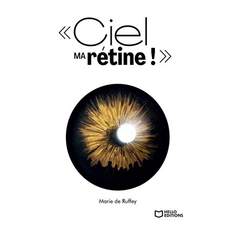 Ciel ma rétine ! : Chroniques d'une cécité annoncée