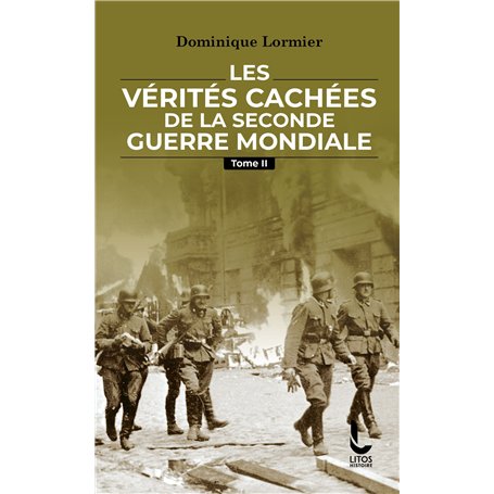 Les vérités cachées de la Seconde Guerre mondiale - Tome II