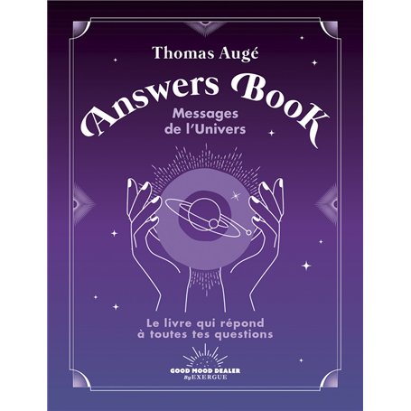 Answers Book - Messages de l'Univers - Le livre qui répond à toutes tes questions
