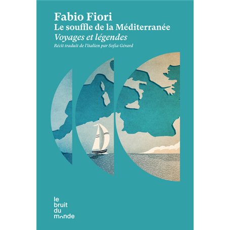 Le souffle de la Méditerranée - Voyages et légendes