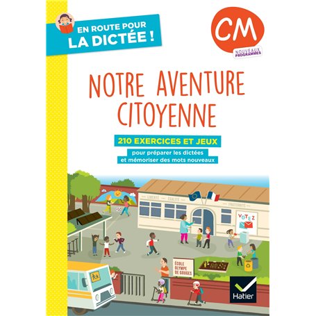 En route pour la dictée ! CM - Notre aventure citoyenne - Ed. 2025 - Cahier élève