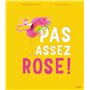 Pas assez rose !