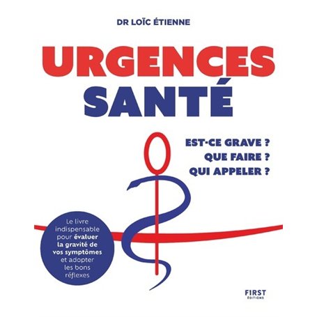 Urgences santé : que faire ? Est-ce grave ? Qui appeler ?