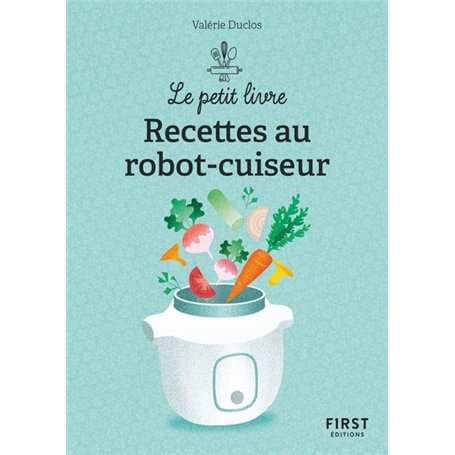 Le Petit livre de - 150 recettes au robot cuiseur