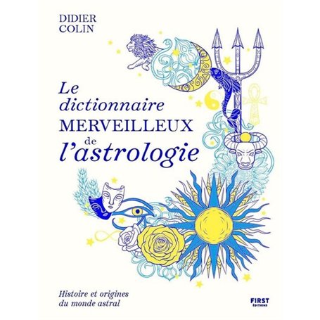 Le dictionnaire merveilleux de l'astrologie