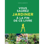 Vous saurez jardiner à la fin de ce guide