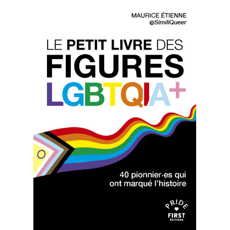 Le Petit livre des figures LGBTQIA+ - 40 pionnier.es qui ont marqué l'histoire