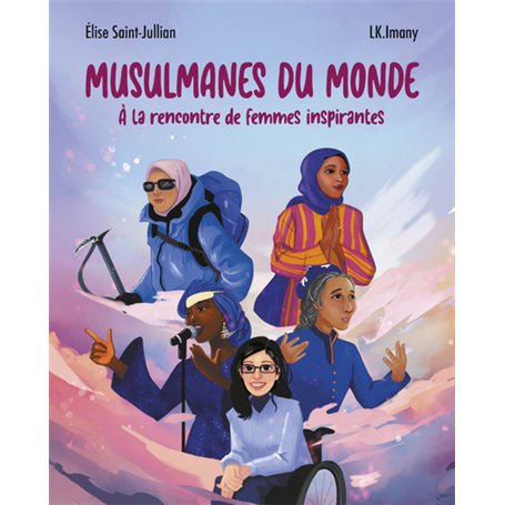 Musulmanes du monde - À la rencontre de femmes inspirantes