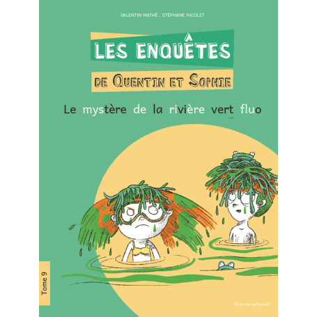 Les Enquêtes de Quentin et Sophie - Tome 9 Le Mystère de la rivière vert fluo