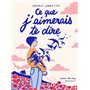 Ce que j'aimerais te dire - version illustrée