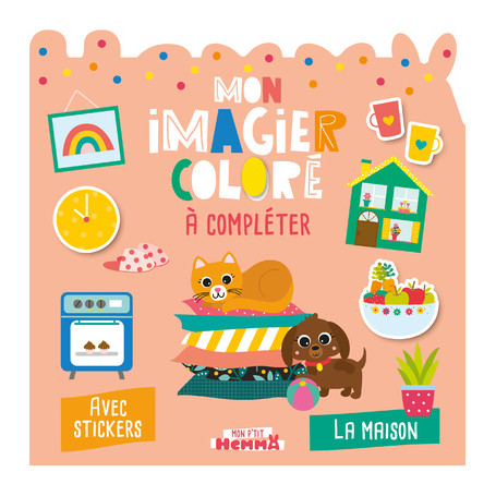 Mon P'tit Hemma - Mon imagier coloré à compléter - La maison - Avec stickers
